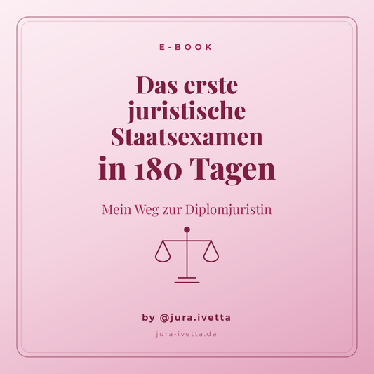 E-Book: "Das erste juristische Staatsexamen in 180 Tagen - Mein Weg zur Diplomjuristin"